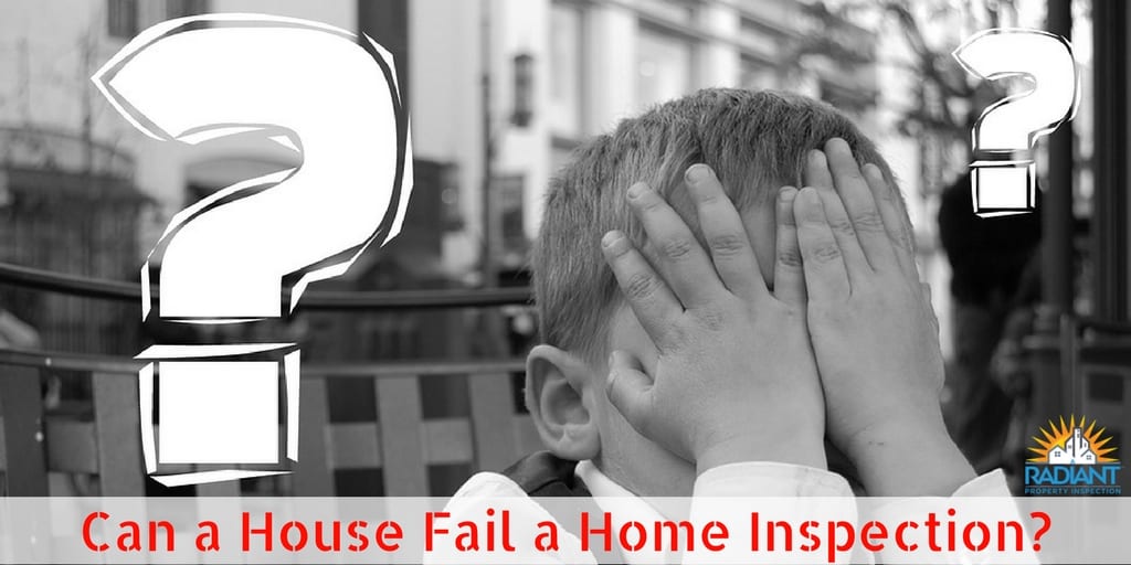 can a house fail a home inspection